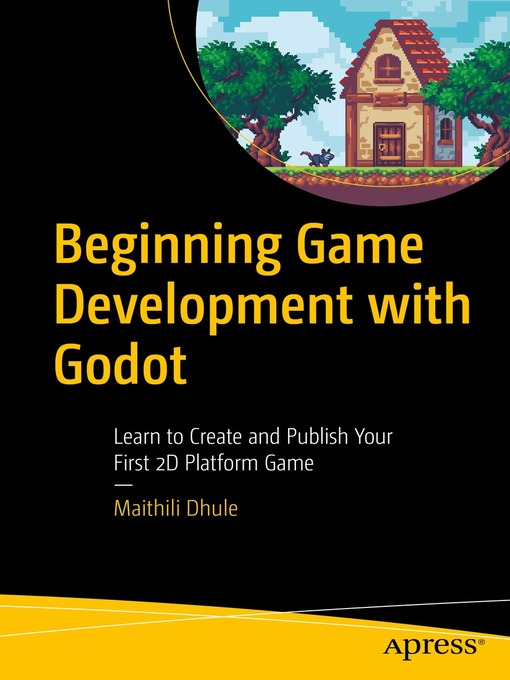 Title details for Beginning Game Development with Godot by Maithili Dhule - Available
